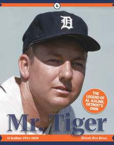 Mr. Tiger (The Legend of Al Kaline, Detroit's Own) by Detroit Free Press, 9781629378596