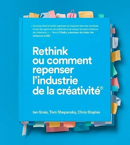 Rethink ou comment repenser l'industrie de la créativité (French Edition) by Ian Grais, Tom Shepansky, 9781773271064