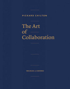 Pickard Chilton: The Art of Collaboration by Pickard Chilton, Michael J. Crosbie, 9781864708516