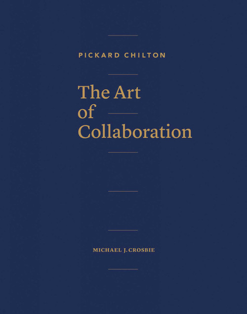 Pickard Chilton: The Art of Collaboration by Pickard Chilton, Michael J. Crosbie, 9781864708516