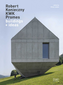 Robert Konieczny: KWK Promes (buildings + ideas) by Philip Jodidio, 9781864708905