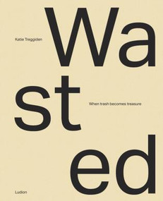 Wasted (When Trash Becomes Treasure) by Katie Treggiden, 9789493039384