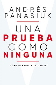Una prueba como ninguna (Cómo ganarle a la crisis) (Spanish Edition) by Andrés Panasiuk, 9781400226009