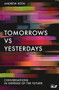 Tomorrows Versus Yesterdays (Conversations in Defense of the Future) by Andrew Keen, 9781838951122