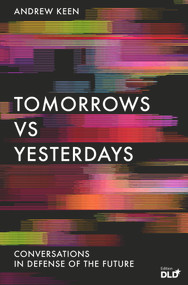 Tomorrows Versus Yesterdays (Conversations in Defense of the Future) by Andrew Keen, 9781838951122