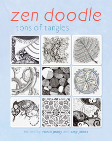 Zen Doodle (Tons of Tangles) by Tonia Jenny, Amy Jones, 9781440332104