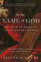 In the Name of God (The Role of Religion in the Modern World: A History of Judeo-Christian and Islamic Tolerance) by Selina O'Grady, 9781643135076
