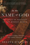 In the Name of God (The Role of Religion in the Modern World: A History of Judeo-Christian and Islamic Tolerance) by Selina O'Grady, 9781643135076