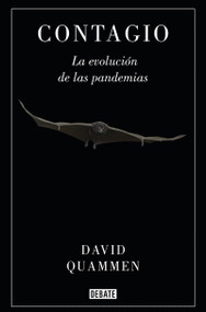 Contagio: La evolución de las pandemias / Spillover: Animal Infections and the Next Human Pandemic by David Quammen, 9788418006760