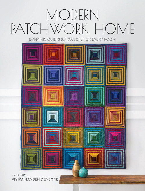 Modern Patchwork Home (Dynamic Quilts and Projects for Every Room) by Vivika Hansen Denegre, 9781440248856