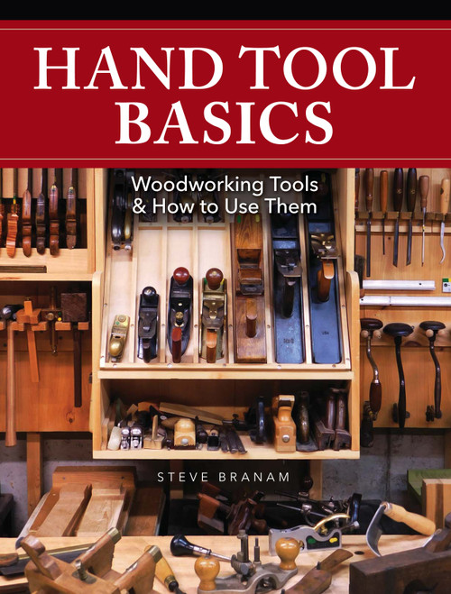Hand Tool Basics (Woodworking Tools and How to Use Them) by Steve Branam, 9781440348907