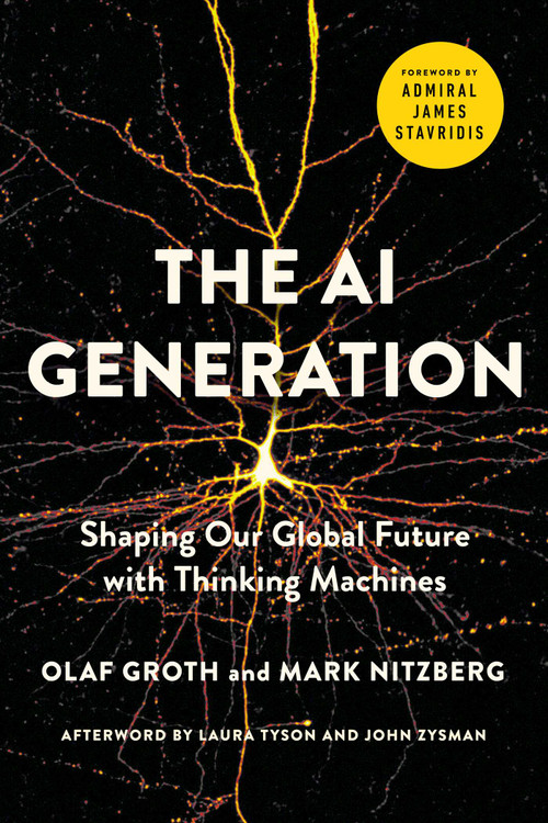 The AI Generation (Shaping Our Global Future with Thinking Machines) - 9781643133539 by Olaf Groth, Mark Nitzberg, James Stavridis, 9781643133539