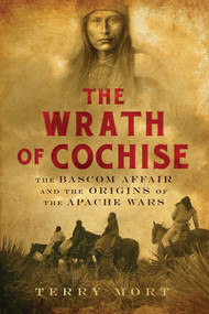The Wrath of Cochise by Terry Mort, 9781605984223