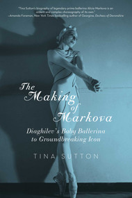 The Making of Markova by Tina Sutton, 9781605985787