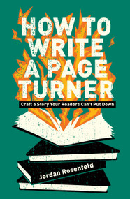 How To Write a Page Turner (Craft a Story Your Readers Can't Put Down) by Jordan Rosenfeld, 9781440354342
