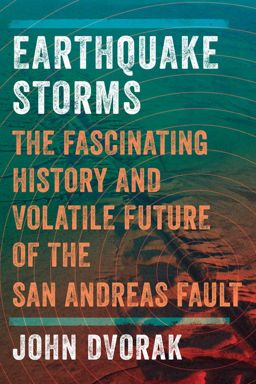 Earthquake Storms by John Dvorak, 9781605984957