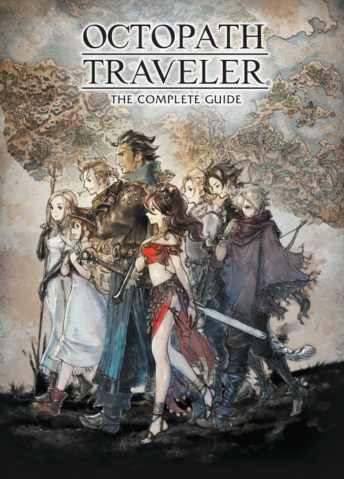Octopath Traveler: The Complete Guide by Square Enix, 9781506719672