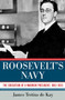 Roosevelt's Navy (The Education of a Warrior President, 1882-1920) by James Tertius de Kay, 9781605984094