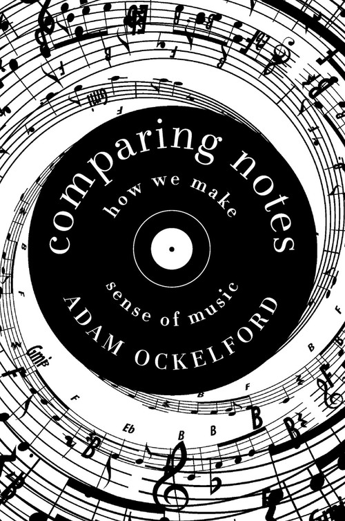 Comparing Notes (How We Make Sense of Music) by Adam Ockelford, 9781681777443