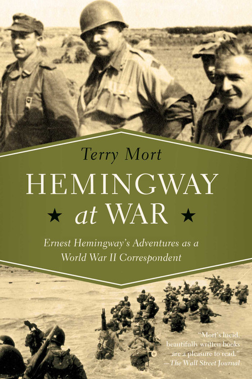 Hemingway at War (Ernest Hemingway's Adventures as a World War II Correspondent) by Terry Mort, 9781681775623