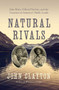 Natural Rivals (John Muir, Gifford Pinchot, and the Creation of America's Public Lands) by John Clayton, 9781643130804
