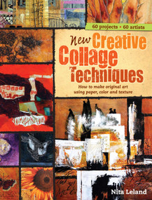 New Creative Collage Techniques (How to Make Original Art Using Paper, Color and Texture) by Nita Leland, 9781440309212