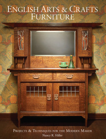 English Arts & Crafts Furniture (Projects & Techniques for the Modern Maker) by Nancy R. Hiller, 9781440350825