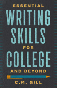 Essential Writing Skills for College and Beyond by C.M. Gill, 9781599637594