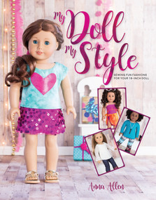My Doll, My Style (Sewing Fun Fashions for Your 18-inch Doll) by Anna Allen, 9781440248269