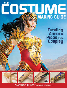The Costume Making Guide (Creating Armor and Props for Cosplay) by Svetlana Quindt, 9781440345166