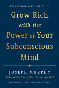 Grow Rich with the Power of Your Subconscious Mind by Joseph Murphy, 9780593192078