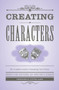 Creating Characters (The Complete Guide to Populating Your Fiction) by Writer's Digest Books, Steven James, 9781599638768