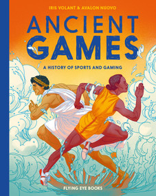 Ancient Games (A History of Sports and Gaming) by Iris Volant, Avalon Nuovo, 9781912497768