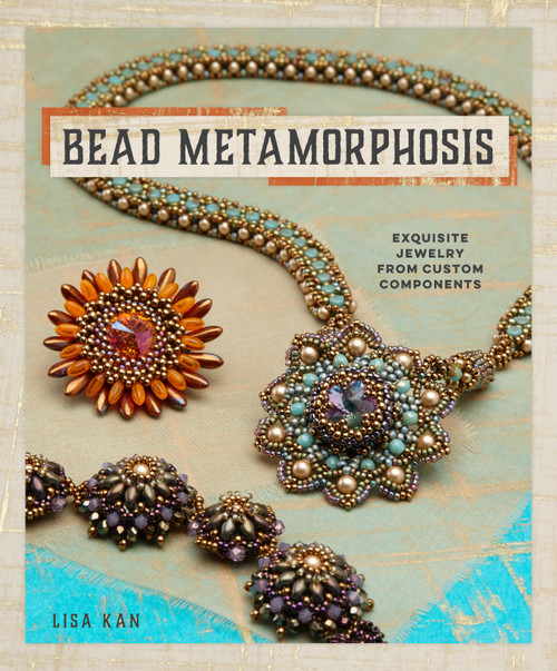 Bead Metamorphosis (Exquisite Jewelry from Custom Components) by Lisa Kan, 9781596688254