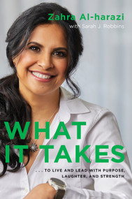 What It Takes (To Live And Lead with Purpose, Laughter, and Strength) - 9781443443098 by Zahra Al-harazi, Sarah J. Robbins