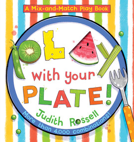 Play with Your Plate! (A Mix-and-Match Play Book) by Judith Rossell, 9781419739071