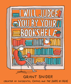 I Will Judge You by Your Bookshelf by Grant Snider, 9781419737114