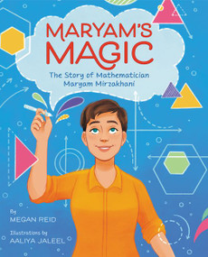 Maryam's Magic: The Story of Mathematician Maryam Mirzakhani by Megan Reid, Aaliya Jaleel, 9780062915962