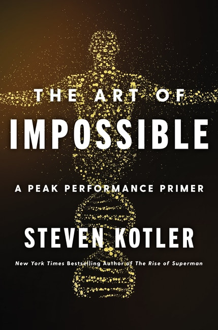 The Art of Impossible (A Peak Performance Primer) by Steven Kotler, 9780062977533