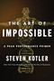 The Art of Impossible (A Peak Performance Primer) by Steven Kotler, 9780062977533