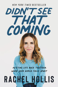 Didn't See That Coming (Putting Life Back Together When Your World Falls Apart) - 9780063010529 by Rachel Hollis, 9780063010529