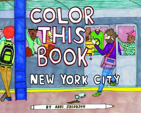 Color this Book: New York City by Abbi Jacobson, 9781452117331