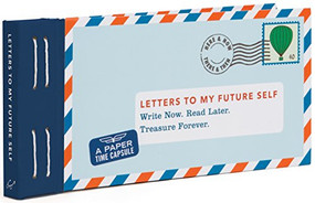 Letters To My Future Self (Write Now. Read Later. Treasure Forever.) by Lea Redmond, 9781452125374
