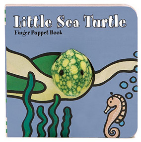 Little Sea Turtle: Finger Puppet Book ((Finger Puppet Book for Toddlers and Babies, Baby Books for First Year, Animal Finger Puppets)) by Chronicle Books, ImageBooks, 9781452129136
