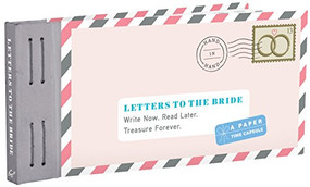 Letters to the Bride (Write Now. Read Later. Treasure Forever.) by Lea Redmond, 9781452149202