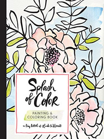 Splash of Color Painting & Coloring Book by Liz Libre of Linda & Harriett, 9781452155067