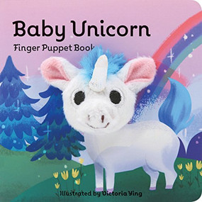 Baby Unicorn: Finger Puppet Book ((Unicorn Puppet Book, Unicorn Book for Babies, Tiny Finger Puppet Books)) by Chronicle Books, Victoria Ying, 9781452170763
