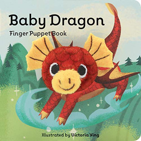 Baby Dragon: Finger Puppet Book ((Finger Puppet Book for Toddlers and Babies, Baby Books for First Year, Animal Finger Puppets)) by Chronicle Books, Victoria Ying, 9781452170770