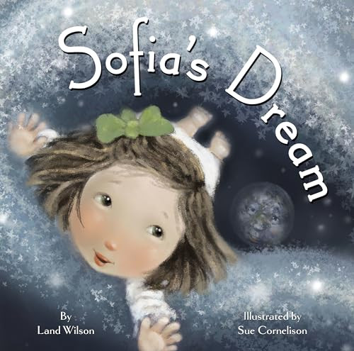 Sofia's Dream by Land Wilson, Sue Cornelison, 9780982993811