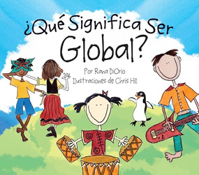 Que Significa Ser Global? by Rana DiOrio, Chris Hill, 9780984080632